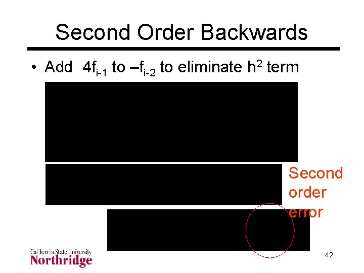 Second Order Backwards • Add 4 fi-1 to –fi-2 to eliminate h 2 term Second Order Backwards • Add 4 fi-1 to –fi-2 to eliminate h 2 term