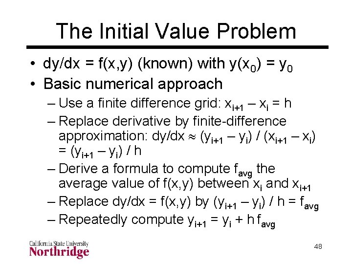 The Initial Value Problem • dy/dx = f(x, y) (known) with y(x 0) = The Initial Value Problem • dy/dx = f(x, y) (known) with y(x 0) =