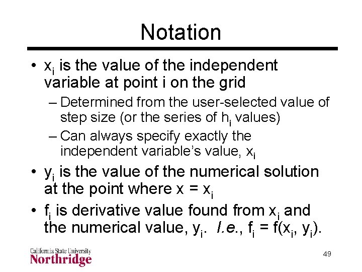 Notation • xi is the value of the independent variable at point i on Notation • xi is the value of the independent variable at point i on