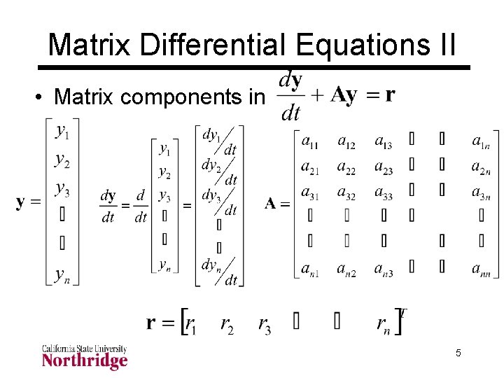 Matrix Differential Equations II • Matrix components in 5 Matrix Differential Equations II • Matrix components in 5