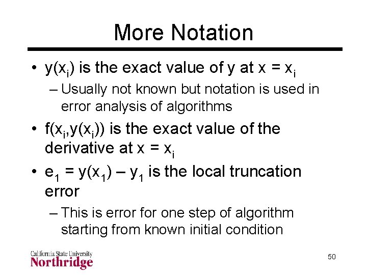 More Notation • y(xi) is the exact value of y at x = xi More Notation • y(xi) is the exact value of y at x = xi