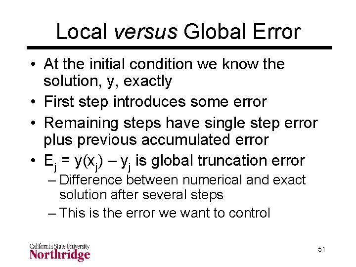 Local versus Global Error • At the initial condition we know the solution, y, Local versus Global Error • At the initial condition we know the solution, y,
