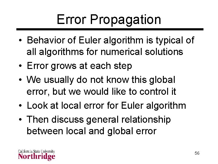 Error Propagation • Behavior of Euler algorithm is typical of all algorithms for numerical Error Propagation • Behavior of Euler algorithm is typical of all algorithms for numerical