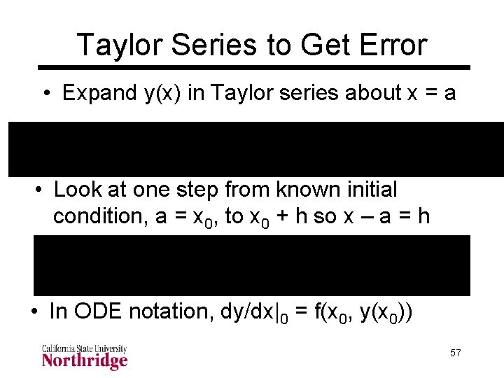 Taylor Series to Get Error • Expand y(x) in Taylor series about x = Taylor Series to Get Error • Expand y(x) in Taylor series about x =