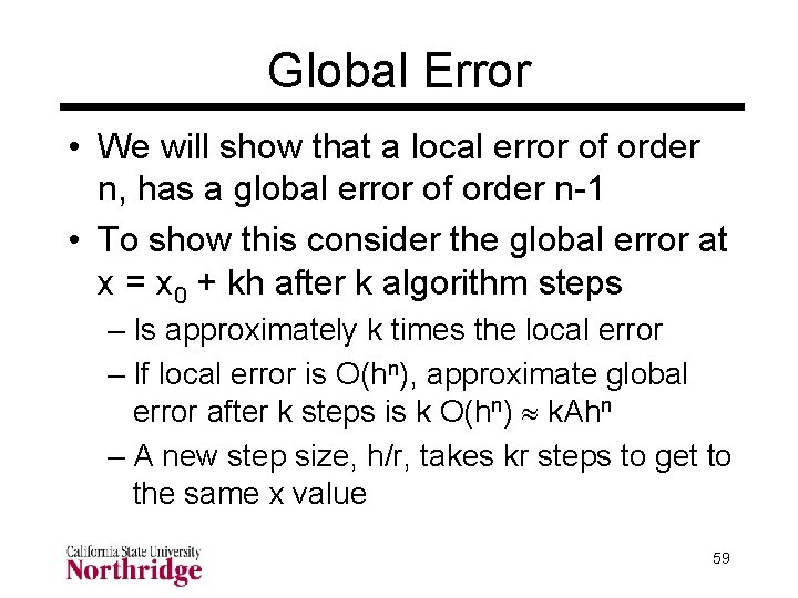 Global Error • We will show that a local error of order n, has Global Error • We will show that a local error of order n, has