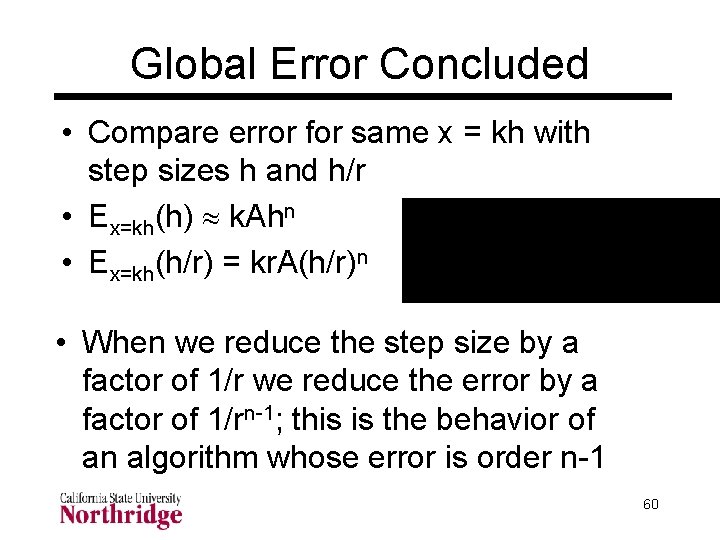 Global Error Concluded • Compare error for same x = kh with step sizes Global Error Concluded • Compare error for same x = kh with step sizes