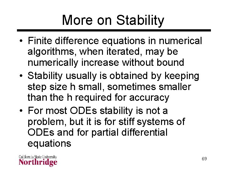 More on Stability • Finite difference equations in numerical algorithms, when iterated, may be More on Stability • Finite difference equations in numerical algorithms, when iterated, may be