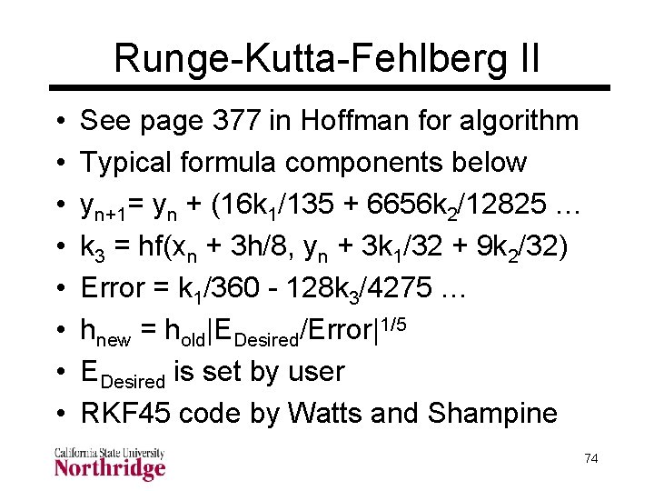 Runge-Kutta-Fehlberg II • • See page 377 in Hoffman for algorithm Typical formula components Runge-Kutta-Fehlberg II • • See page 377 in Hoffman for algorithm Typical formula components