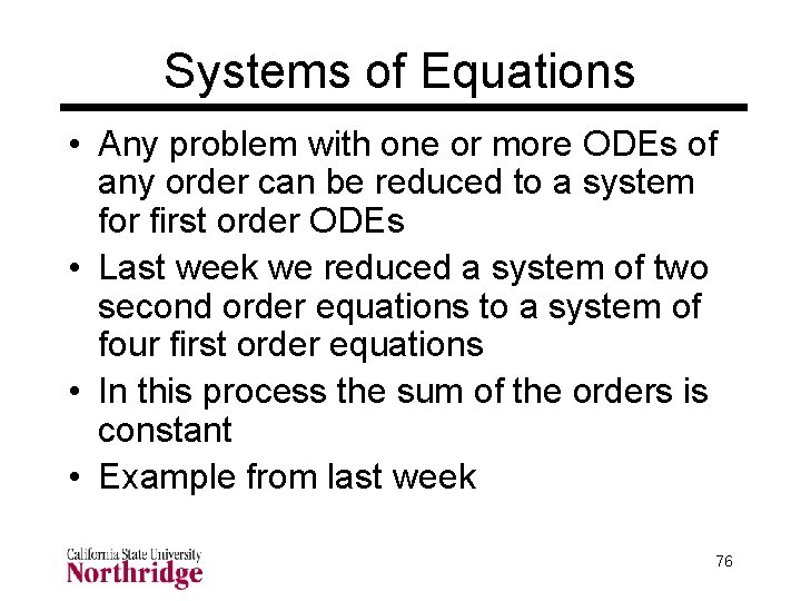 Systems of Equations • Any problem with one or more ODEs of any order Systems of Equations • Any problem with one or more ODEs of any order