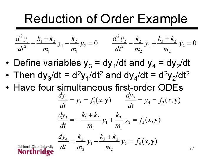 Reduction of Order Example • Define variables y 3 = dy 1/dt and y Reduction of Order Example • Define variables y 3 = dy 1/dt and y