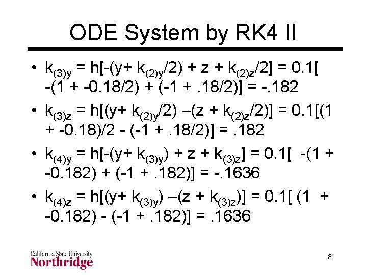ODE System by RK 4 II • k(3)y = h[-(y+ k(2)y/2) + z + ODE System by RK 4 II • k(3)y = h[-(y+ k(2)y/2) + z +
