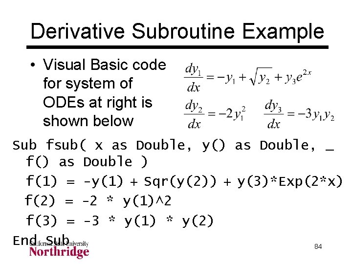 Derivative Subroutine Example • Visual Basic code for system of ODEs at right is Derivative Subroutine Example • Visual Basic code for system of ODEs at right is