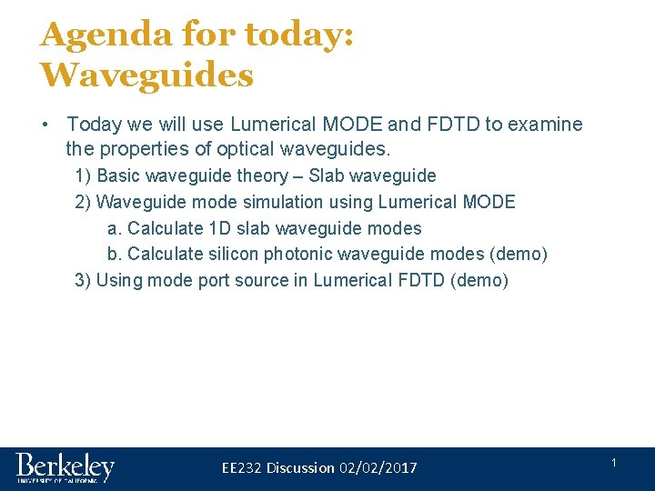 Agenda for today: Waveguides • Today we will use Lumerical MODE and FDTD to