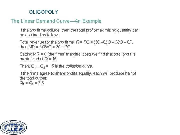 OLIGOPOLY The Linear Demand Curve—An Example If the two firms collude, then the total