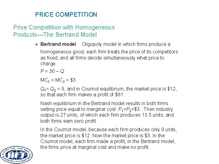 PRICE COMPETITION Price Competition with Homogeneous Products—The Bertrand Model ● Bertrand model Oligopoly model