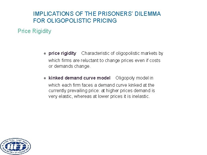 IMPLICATIONS OF THE PRISONERS’ DILEMMA FOR OLIGOPOLISTIC PRICING Price Rigidity ● price rigidity Characteristic