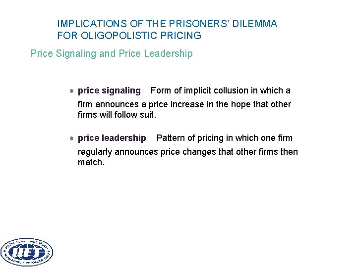 IMPLICATIONS OF THE PRISONERS’ DILEMMA FOR OLIGOPOLISTIC PRICING Price Signaling and Price Leadership ●