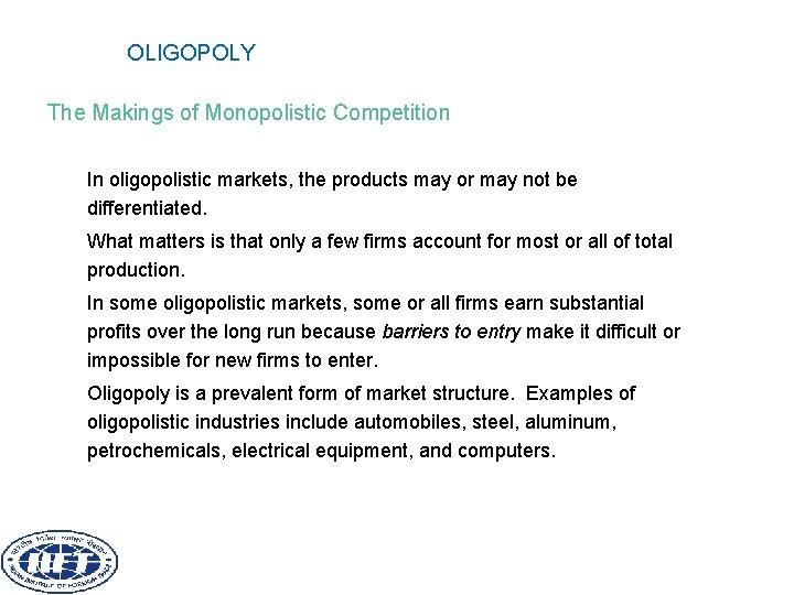 OLIGOPOLY The Makings of Monopolistic Competition In oligopolistic markets, the products may or may
