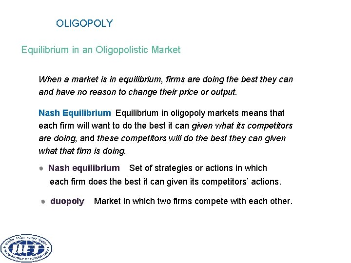 OLIGOPOLY Equilibrium in an Oligopolistic Market When a market is in equilibrium, firms are