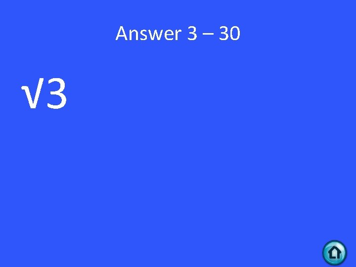 Answer 3 – 30 √ 3 