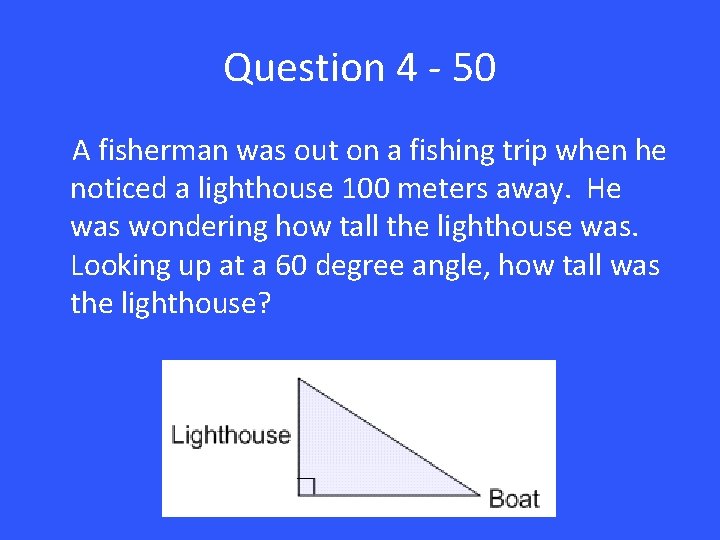 Question 4 - 50 A fisherman was out on a fishing trip when he