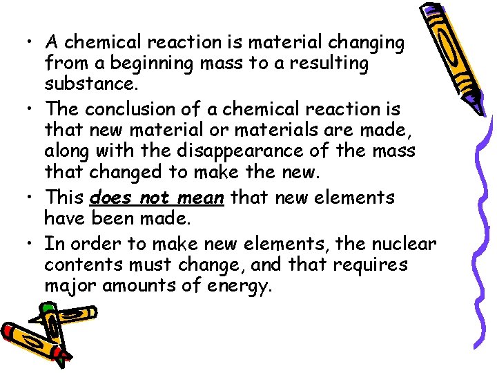• A chemical reaction is material changing from a beginning mass to a • A chemical reaction is material changing from a beginning mass to a