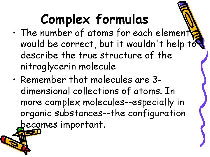 Complex formulas • The number of atoms for each element would be correct, but Complex formulas • The number of atoms for each element would be correct, but