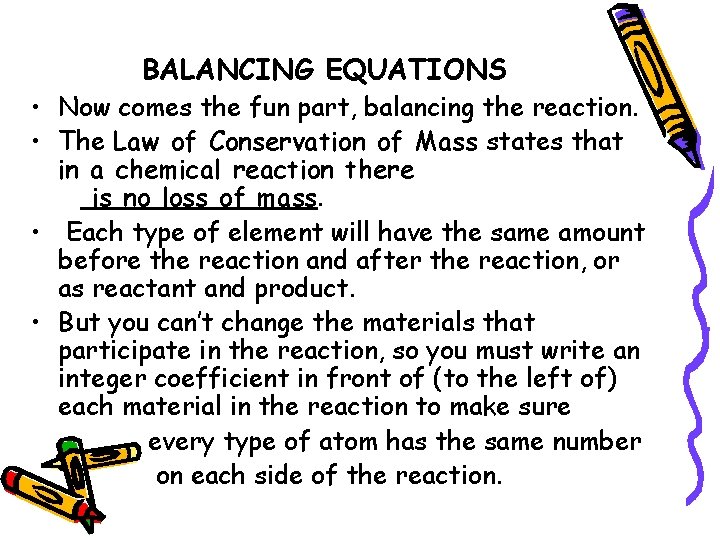 BALANCING EQUATIONS • Now comes the fun part, balancing the reaction. • The Law BALANCING EQUATIONS • Now comes the fun part, balancing the reaction. • The Law