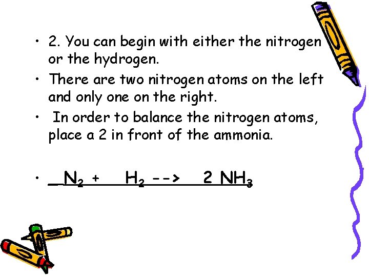  • 2. You can begin with either the nitrogen or the hydrogen. •