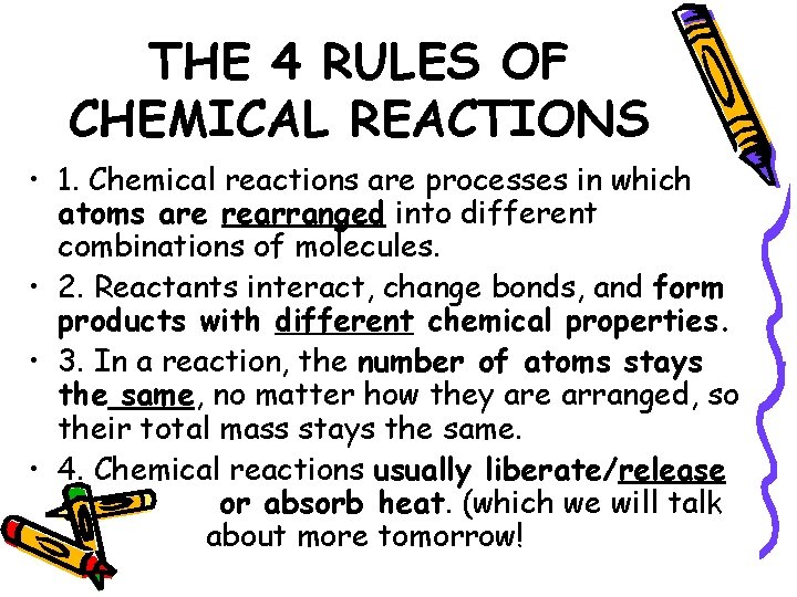 THE 4 RULES OF CHEMICAL REACTIONS • 1. Chemical reactions are processes in which