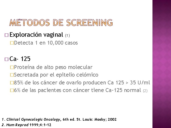 � Exploración �Detecta � Ca- vaginal (1) 1 en 10, 000 casos 125 �Proteína