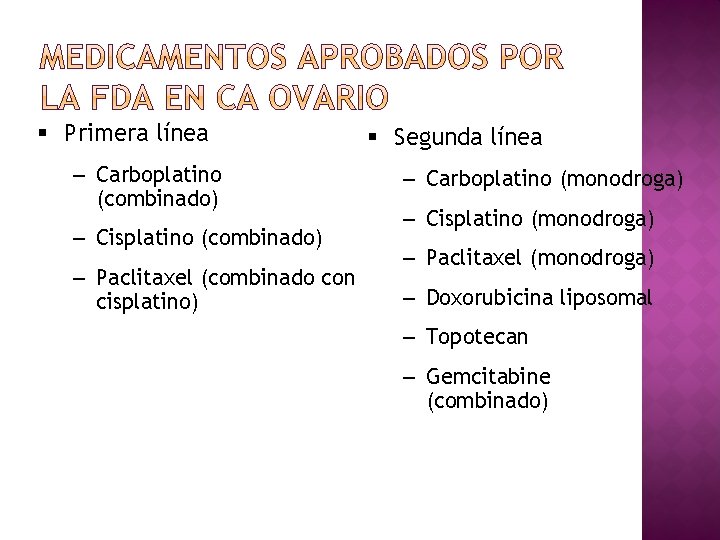 § Primera línea – Carboplatino (combinado) – Cisplatino (combinado) – Paclitaxel (combinado con cisplatino)