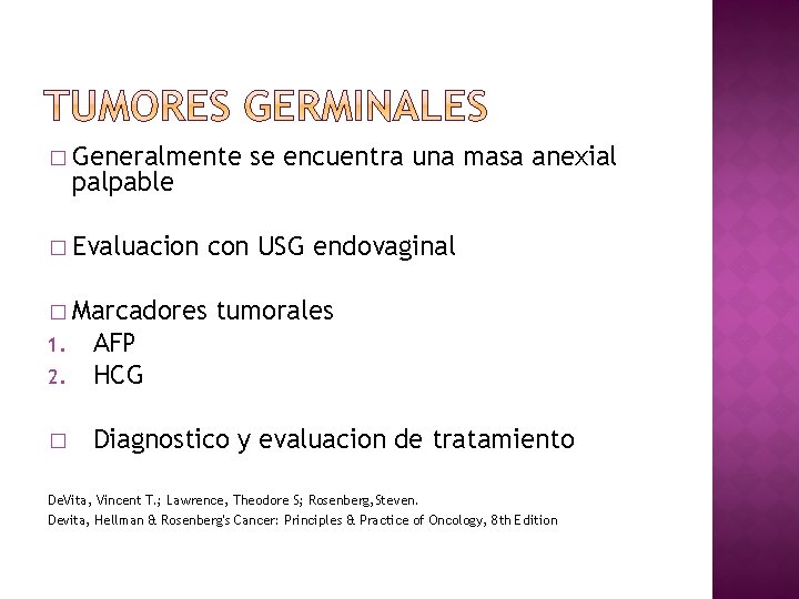 � Generalmente palpable � Evaluacion � Marcadores se encuentra una masa anexial con USG