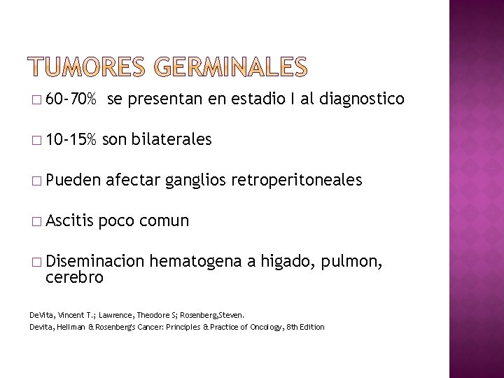� 60 -70% se presentan en estadio I al diagnostico � 10 -15% son
