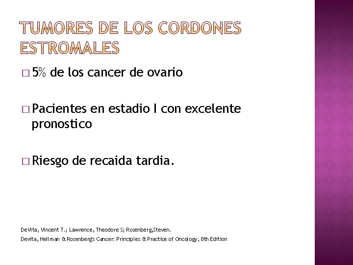 � 5% de los cancer de ovario � Pacientes en estadio I con excelente