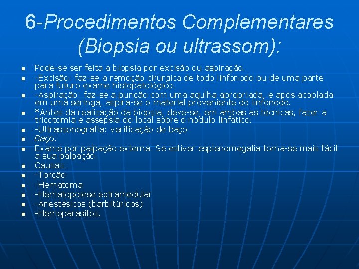 6 -Procedimentos Complementares (Biopsia ou ultrassom): n n n n Pode-se ser feita a