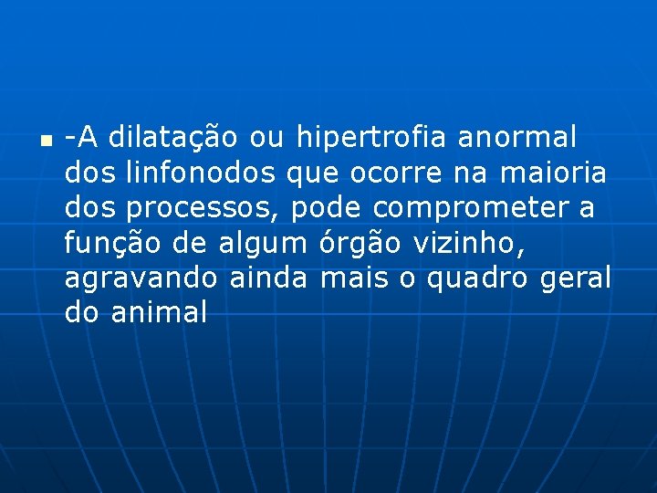 n -A dilatação ou hipertrofia anormal dos linfonodos que ocorre na maioria dos processos,