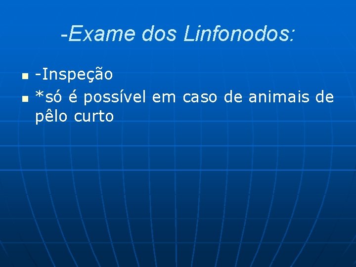 -Exame dos Linfonodos: n n -Inspeção *só é possível em caso de animais de