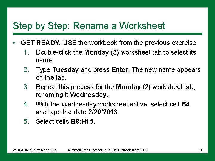 Step by Step: Rename a Worksheet • GET READY. USE the workbook from the