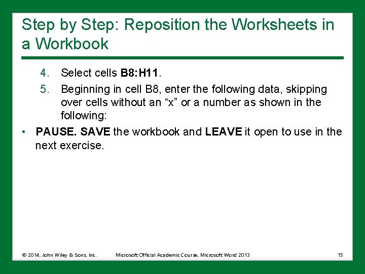 Step by Step: Reposition the Worksheets in a Workbook 4. Select cells B 8: