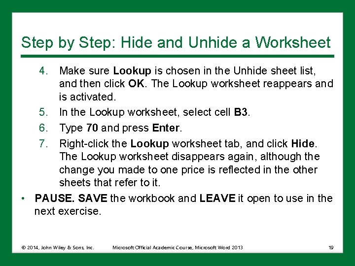 Step by Step: Hide and Unhide a Worksheet 4. Make sure Lookup is chosen