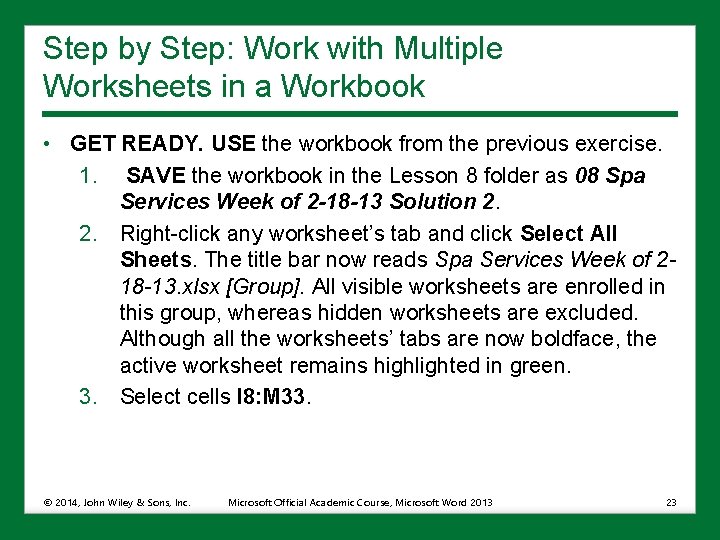 Step by Step: Work with Multiple Worksheets in a Workbook • GET READY. USE