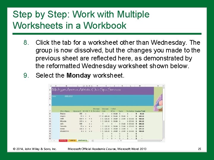 Step by Step: Work with Multiple Worksheets in a Workbook 8. Click the tab