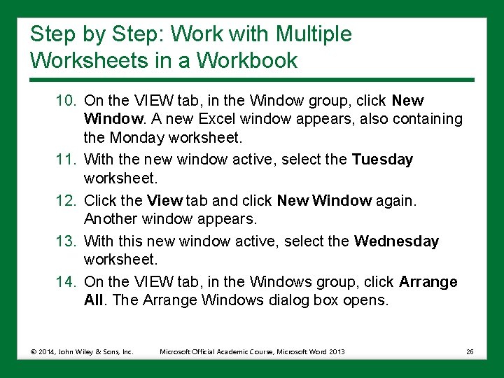 Step by Step: Work with Multiple Worksheets in a Workbook 10. On the VIEW