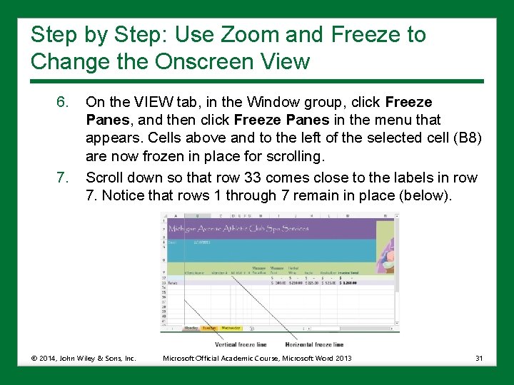 Step by Step: Use Zoom and Freeze to Change the Onscreen View 6. 7.