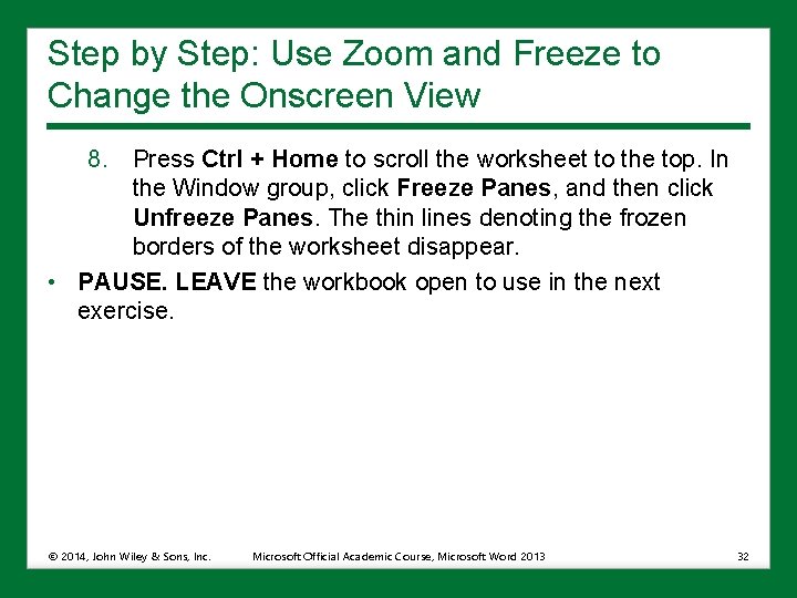 Step by Step: Use Zoom and Freeze to Change the Onscreen View 8. Press