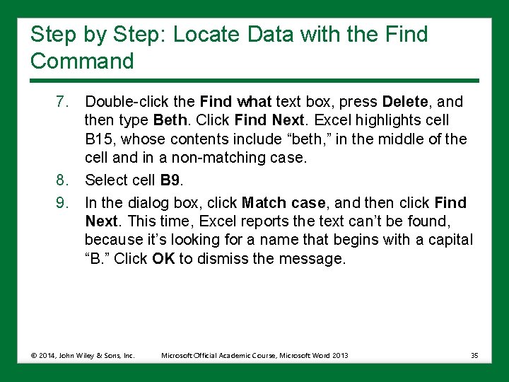 Step by Step: Locate Data with the Find Command 7. Double-click the Find what
