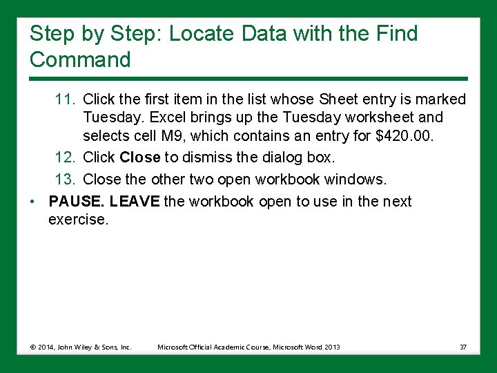 Step by Step: Locate Data with the Find Command 11. Click the first item