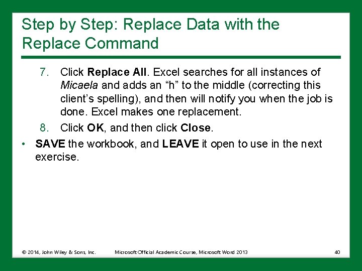 Step by Step: Replace Data with the Replace Command 7. Click Replace All. Excel