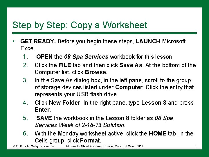 Step by Step: Copy a Worksheet • GET READY. Before you begin these steps,